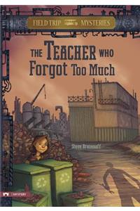Field Trip Mysteries: The Teacher Who Forgot Too Much