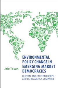 Environmental Policy Change in Emerging Market Democracies