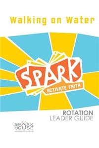 Spark Rotation Leader Guide Walking on Water