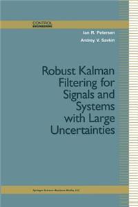 Robust Kalman Filtering for Signals and Systems with Large Uncertainties