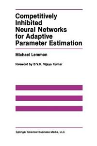 Competitively Inhibited Neural Networks for Adaptive Parameter Estimation