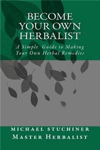 A Simple Guide to Making Your Own Herbal Remedies