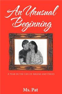 An Unusual Beginning: A Year in the Life of Arlene and David