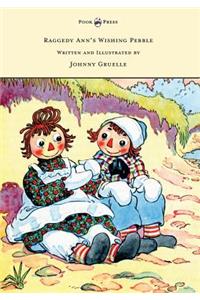 Raggedy Ann's Wishing Pebble - Written and Illustrated by Johnny Gruelle