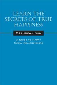Learn the Secrets of True Happiness