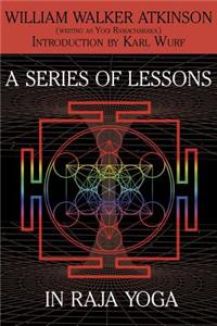 Series of Lessons in Raja Yoga