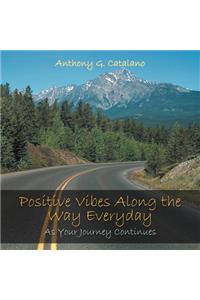 Positive Vibes Along the Way Everyday