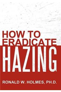 How to Eradicate Hazing