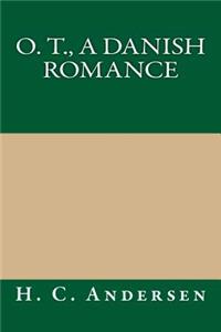 O. T., a Danish Romance