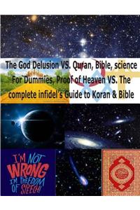 God Delusion VS. Quran, Bible, science For Dummies, Proof of Heaven VS. The complete infidel's Guide to Koran & Bible