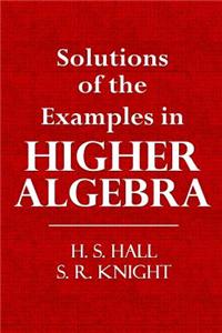 Solutions of the Examples in Higher Algebra