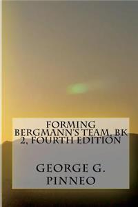 Forming BERGMANN'S TEAM, Bk 2, Fourth Edition