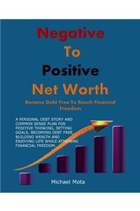 Negative to Positive Net Worth: Become Debt Free to Reach Financial Freedom