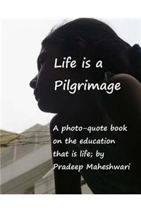 Life is a Pilgrimage