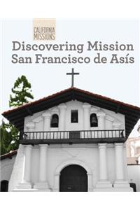 Discovering Mission San Francisco de Asís