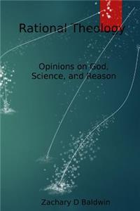 Rational Theology: Articulating perceptions of God rationally