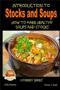 Introduction to Stocks and Soups How to make Healthy Soups and Stocks