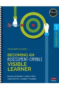 Becoming an Assessment-Capable Visible Learner, Grades 6-12, Level 1: Teacher′s Guide