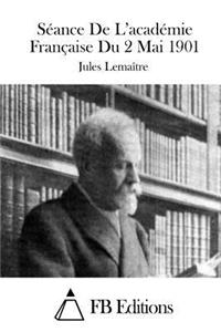 Séance De L'académie Française Du 2 Mai 1901