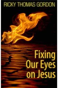 Fixing Our Eyes on Jesus