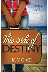 This Side of Destiny