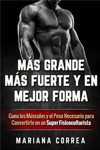 MAS GRANDE, MAS FUERTE y EN MEJOR FORMA