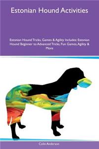 Estonian Hound Activities Estonian Hound Tricks, Games & Agility Includes: Estonian Hound Beginner to Advanced Tricks, Fun Games, Agility & More