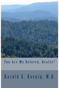 You Are My Beloved, Really?