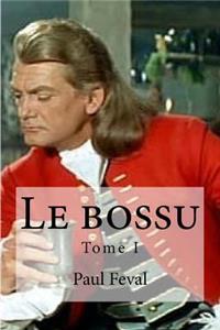 Le bossu: Tome I