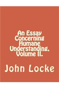 An Essay Concerning Humane Understanding, Volume II.