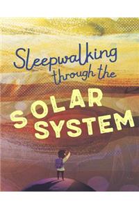 Sleepwalking through the Solar System