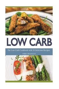 Low Carb: The Low Carb Cookbook with 20 Delicious Recipes with Photos