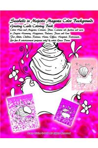 Seashells in Majestic Magenta Color Backgrounds Greeting Cards Coloring Book Colors Hues used Magenta, Crimson, Plum, Carmine red, fuchsia and more to Inspire Harmony, Happiness, Balance, Peace and Love