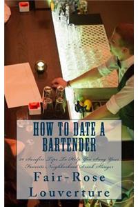 How to Date a Bartender
