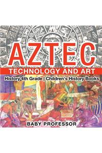 Aztec Technology and Art - History 4th Grade Children's History Books
