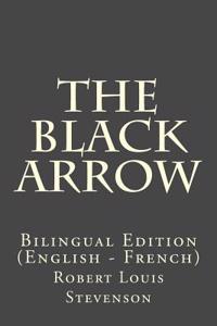 The Black Arrow: Bilingual Edition (English - French)