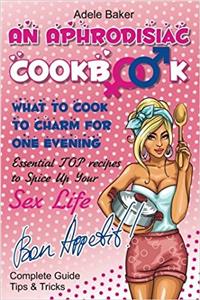 An Aphrodisiac Cookbook