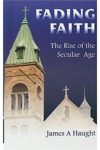 Fading Faith: The Rise of the Secular Age