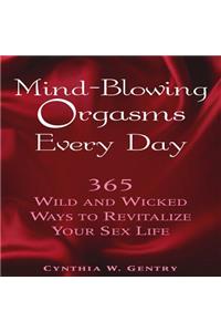 Mind-Blowing Orgasms Every Day