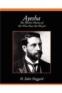 Ayesha the Further History of She-Who-Must-Be-Obeyed