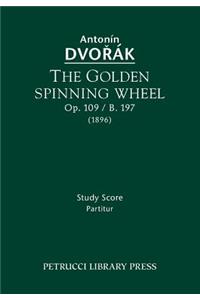 The Golden Spinning Wheel, Op.109 / B.197