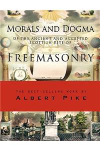 Morals and Dogma of the Ancient and Accepted Scottish Rite of Freemasonry