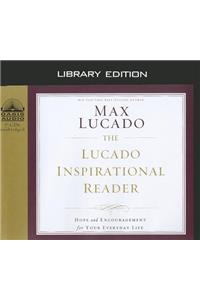 The Lucado Inspirational Reader (Library Edition): Hope and Encouragement for Your Everyday Life