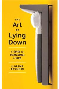 The Art of Lying Down: A Guide to Horizontal Living