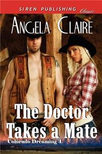 The Doctor Takes a Mate [Colorado Dreaming 4] (Siren Publishing Classic)