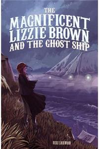 Magnificent Lizzie Brown and the Ghost Ship