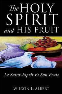 Holy Spirit and His Fruit Le Saint-Esprit Et Son Fruit