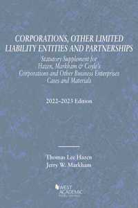 Corporations, Other Limited Liability Entities and Partnerships, Statutory Supplement for Hazen, Markham & Coyle's Corporations and Other Business Enterprises, Cases and Materials, 2022-2023 Edition