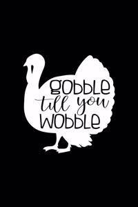 Gobble Tell You Wobble