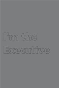 I'm the Executive